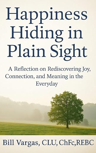 Happiness Hiding in Plane Sight: A Reflection on Rediscovering in Joy, Connection, and Meaning in the Everyday